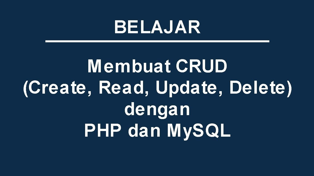 Cara mudah belajar CRUD dengan PHP Mysqli
